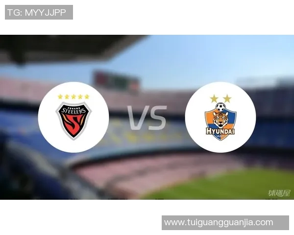 浦项制铁与蔚山现代激战正酣精彩直播尽在此处不容错过